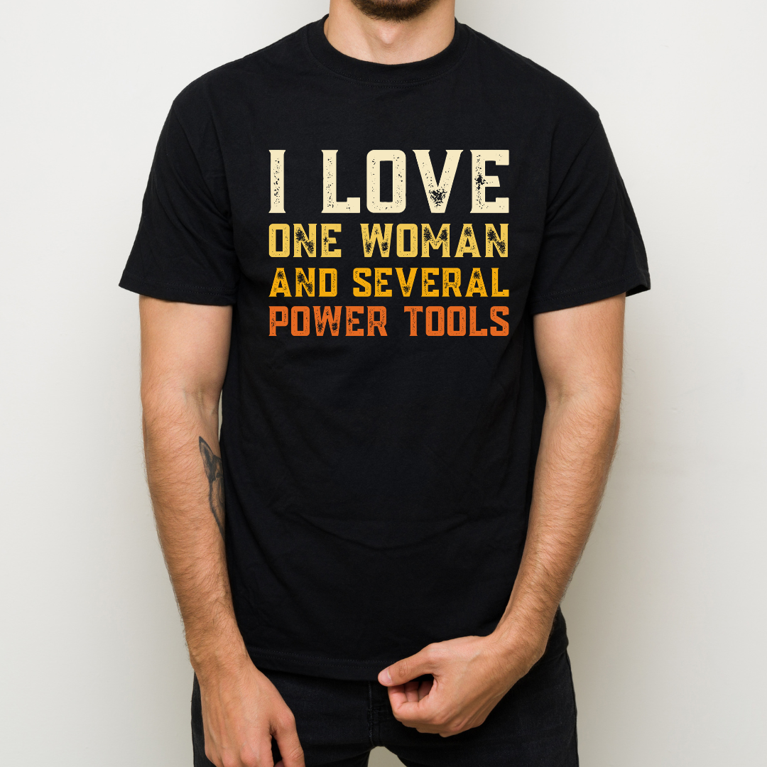 I Love One Woman And Several Power Tools Shirt – Funny Woodworker Gift, Carpenter Humor Graphic Tee
