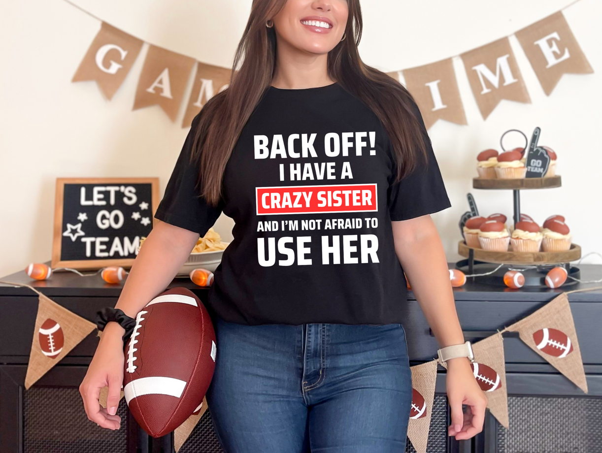 Back Off I Have A Crazy Sister Unisex Shirt – Funny Sister Gift, Sibling Humor Graphic Tee