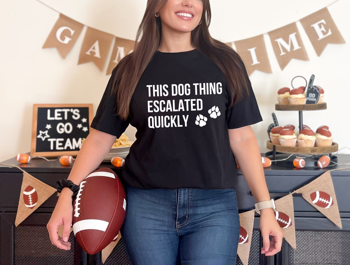 This Dog Thing Escalated Quickly Unisex T-Shirt – Funny Dog Lover Gift