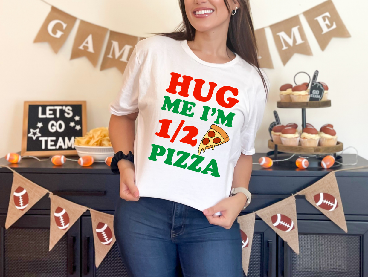 Hug Me I'm Half Pizza Unisex T-Shirt | Funny Pizza Lover Shirt | Pizza Humor Tee