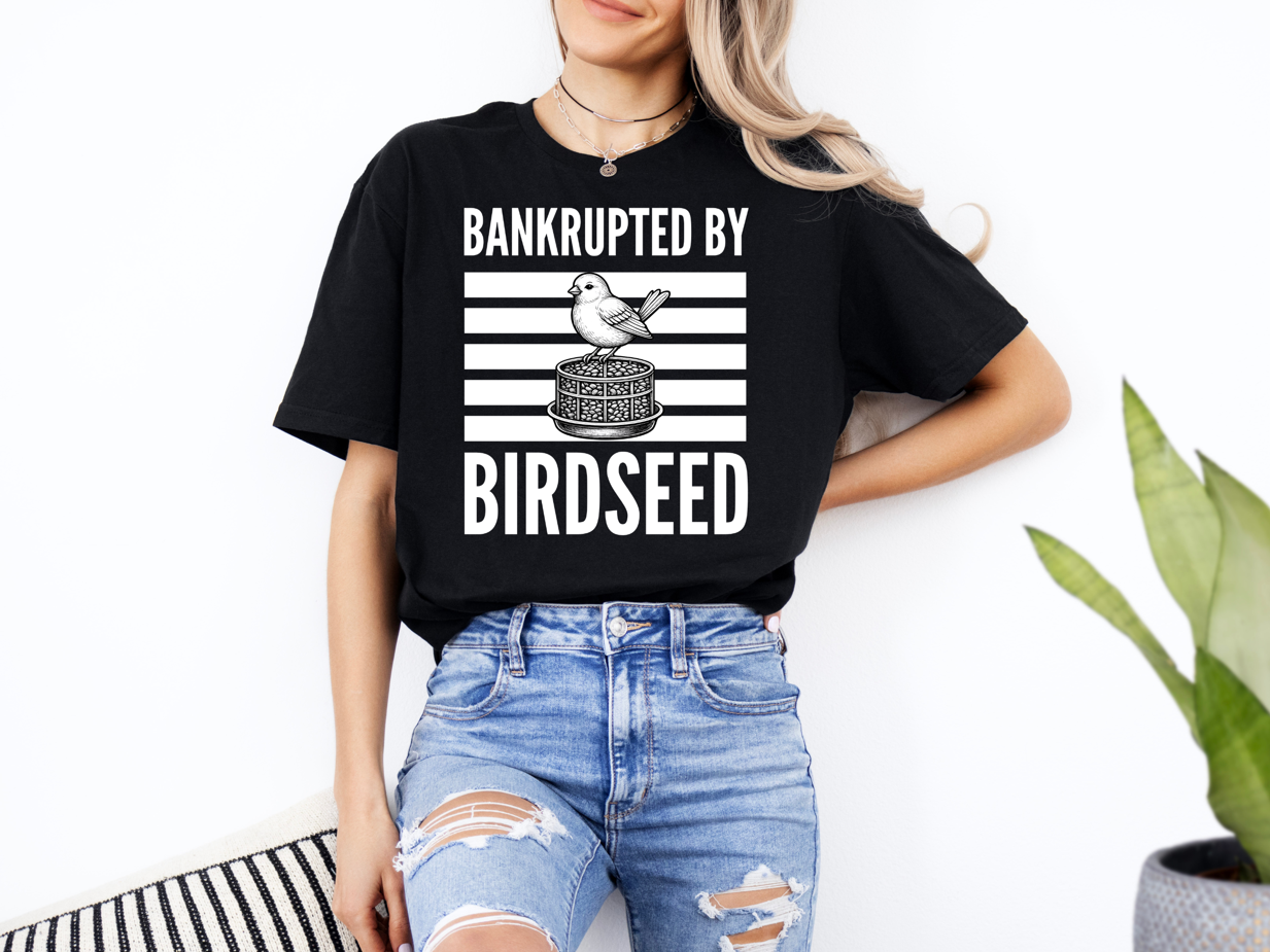 Bankrupted By Birdseed Shirt – Funny Bird Watching Gift, Bird Lover Humor Graphic Tee