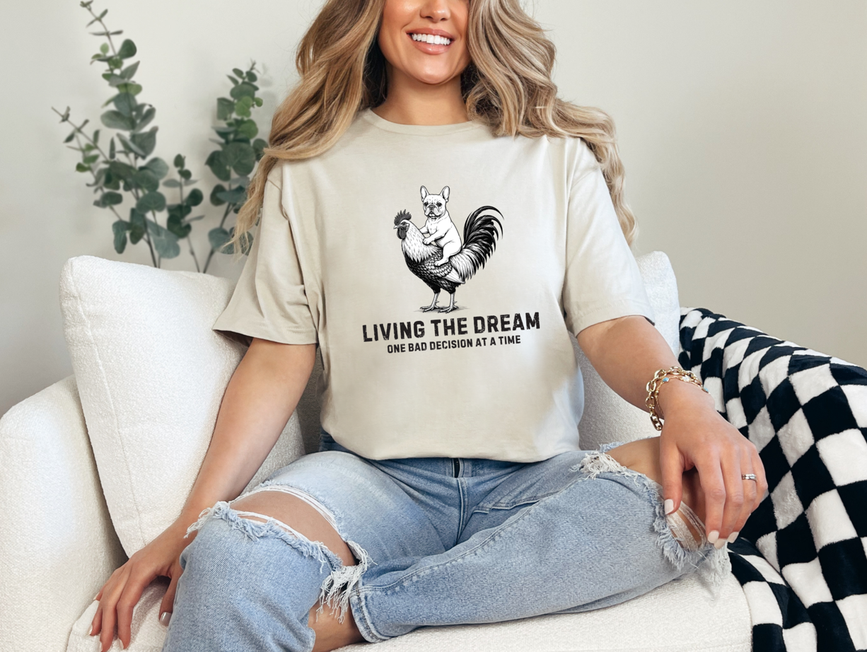 Living The Dream One Bad Decision At A Time Shirt – Funny Chicken Lover Gift, Farm Humor Graphic Tee