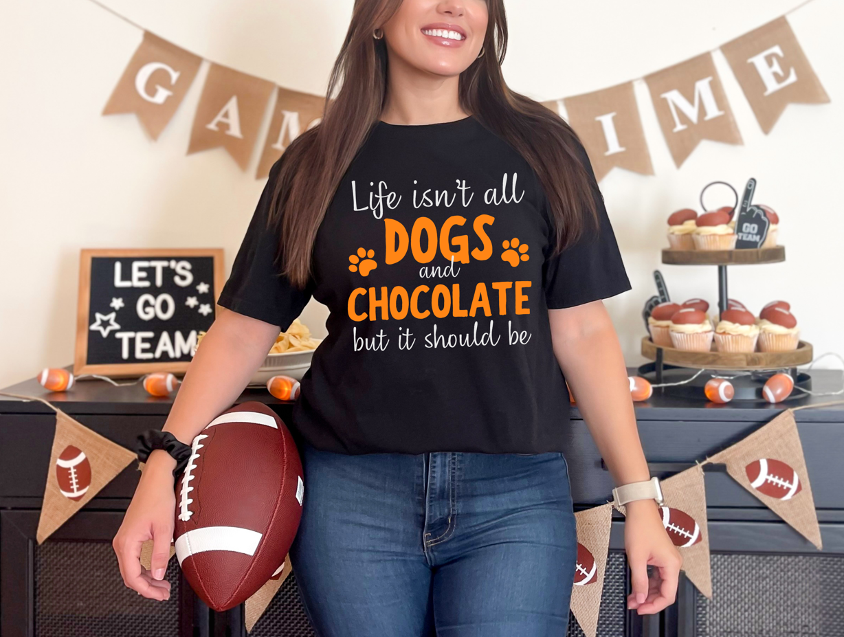Life Isn't All Dogs And Chocolate But It Should Be Shirt – Funny Dog Lover Gift, Cute Chocolate Lover Graphic Tee