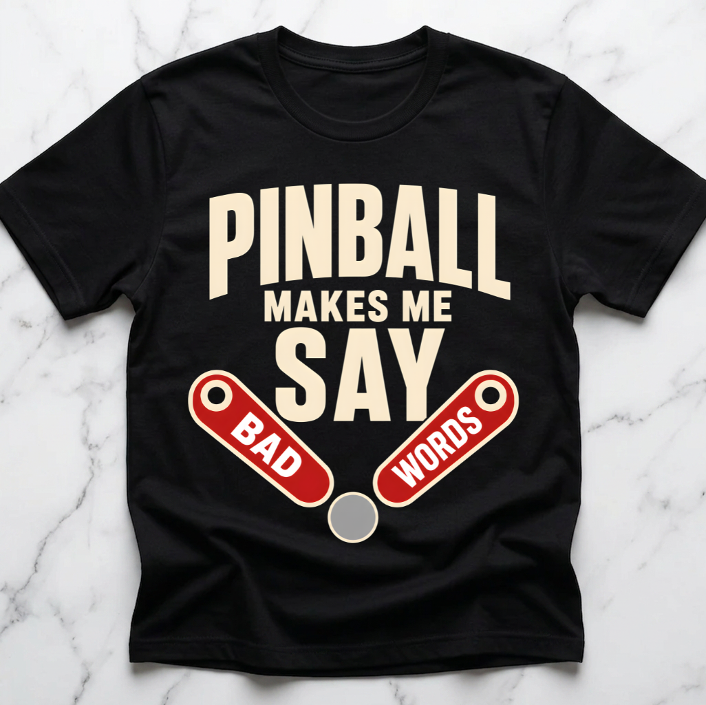 Pinball Makes Me Say Bad Words Unisex T-Shirt – Funny Pinball Player Arcade Gamer Gift
