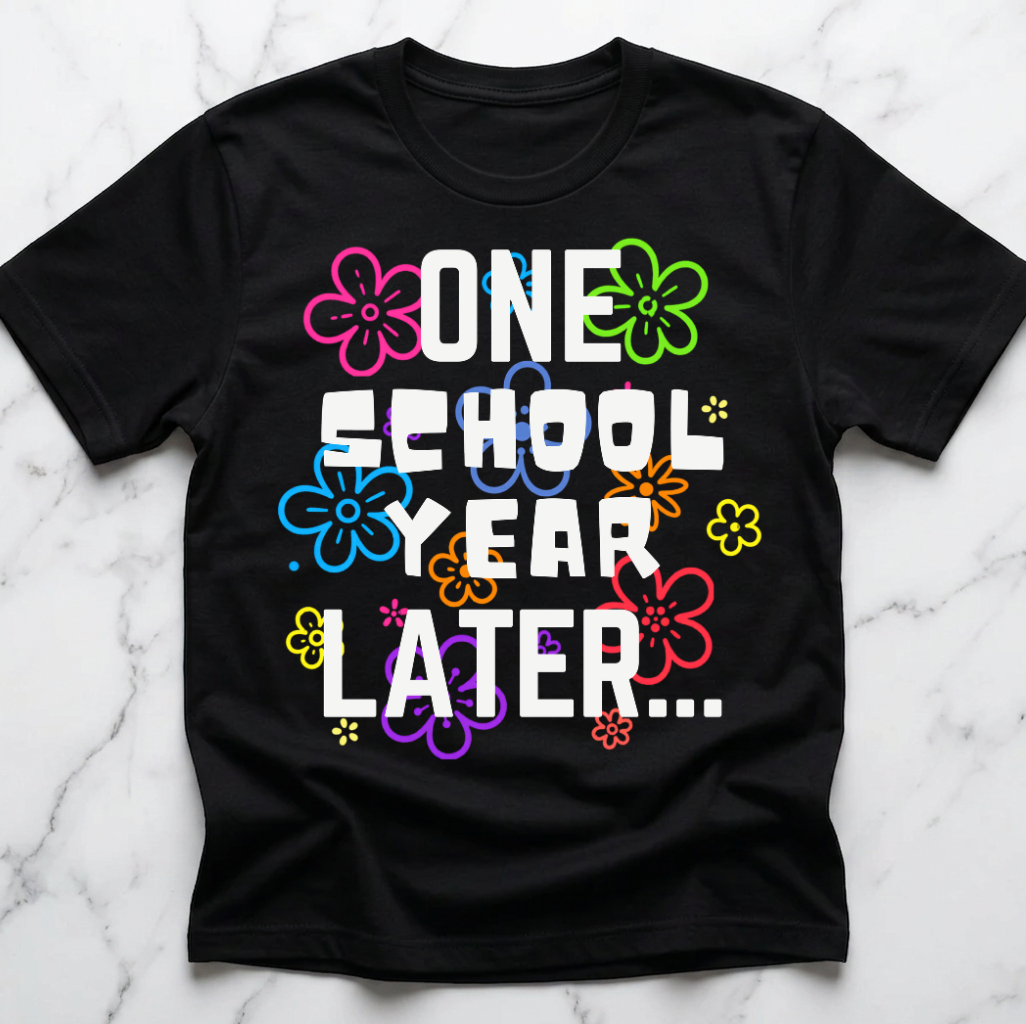 One School Year Later Shirt – Funny End of School Year Graduation T-Shirt